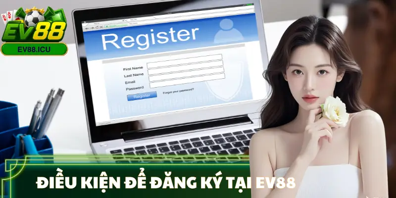 cach-dang-ky-ev88-dieu-kien