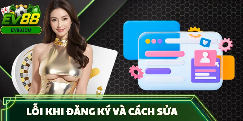 cach-dang-ky-ev88-loi-va-cach-xu-ly