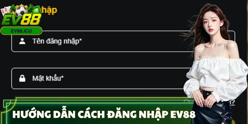 cach-dang-nhap-ev88-huong-dan