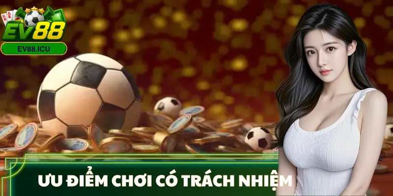 choi-co-trach-nhiem-uu-diem