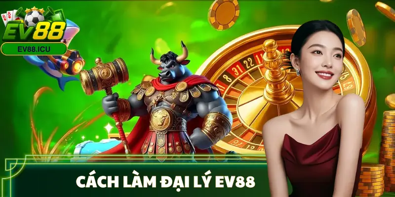 dai-ly-ev88-cach-dang-ky