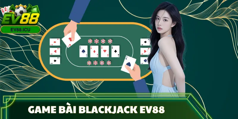 game-bai-blackjack-ev88