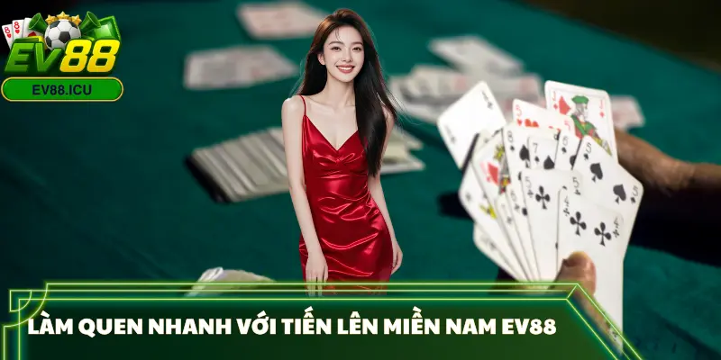 tien-len-mien-nam-ev88-gioi-thieu