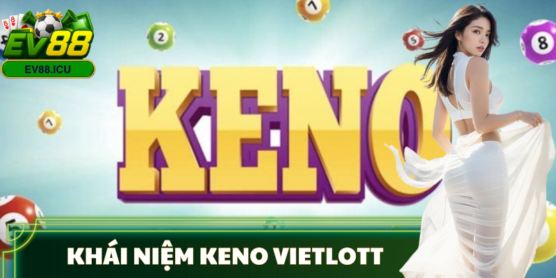 cach-choi-xo-so-keno-vietlott-khai-niem