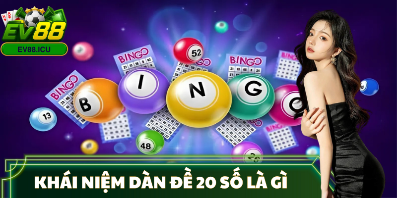 dan-de-20-so-la-gi-khai-niem