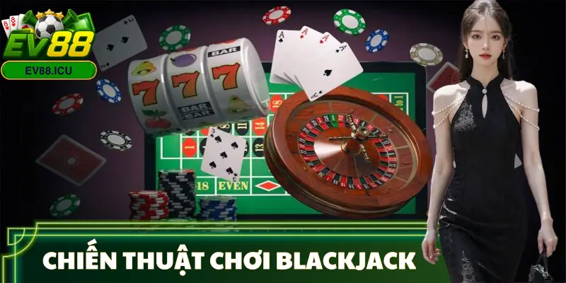 luat-choi-blackjack-chien-thuat